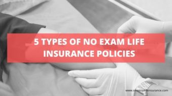 The 5 Types Of NO Exam Life Insurance Policies [Updated 2020]