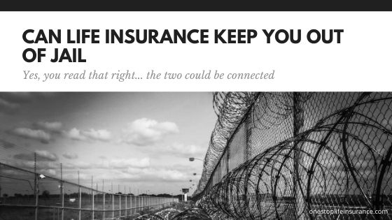 Can life insurance keep you out of jail