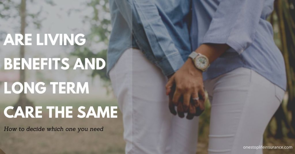 couple holding hands with words Are living benefits and long term care the same