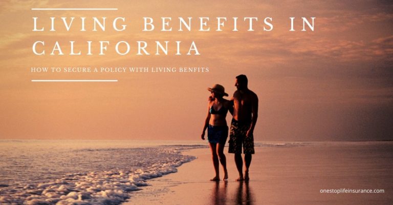 how-to-get-life-insurance-with-living-benefits-in-california