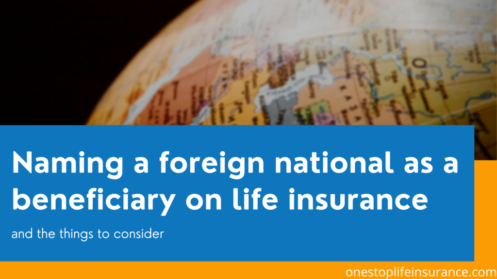 Naming a foreign national as a beneficiary on life insurance