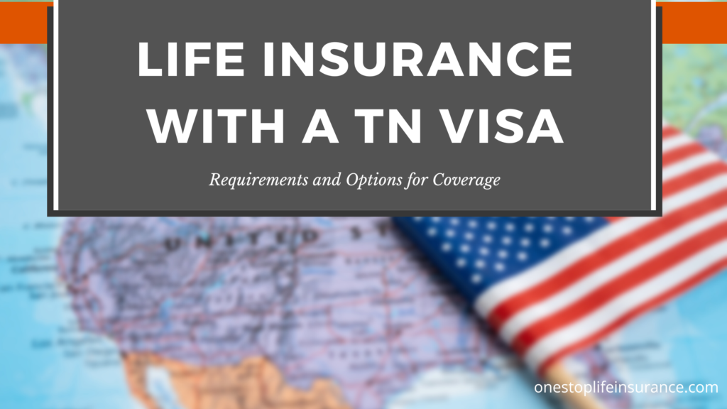 Life insurance with a TN visa