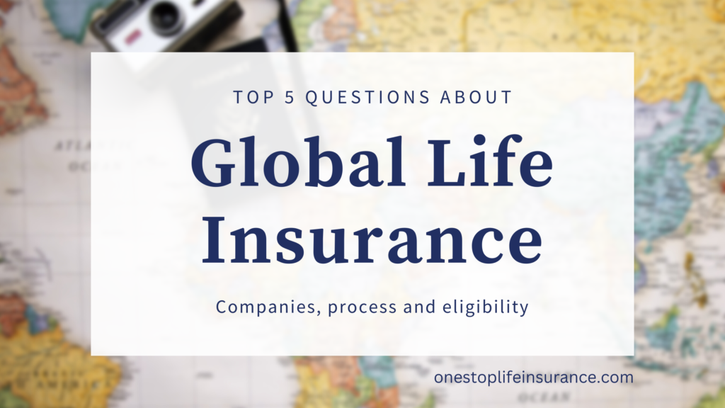Top 5 questions about global life insurance