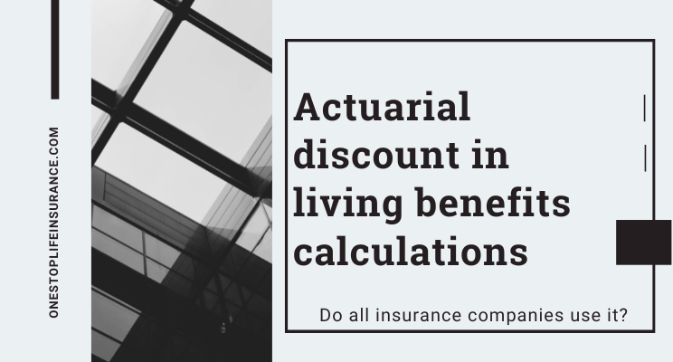 Actuarial douscount in living benefits calculations