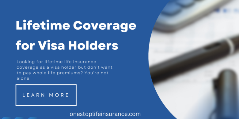 Lifetime Coverage for Visa Holders 6 Benefits
