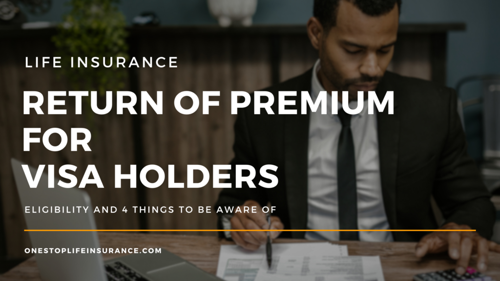 Return of Premium for visa holders 1 return of premium for visa holders Eligibility and 4 things to be aware of